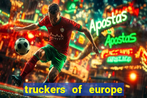 truckers of europe 3 dinheiro infinito